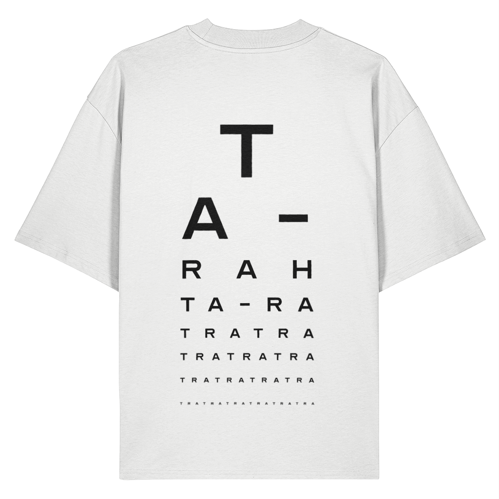 White oversized t-shirt with black back print mimicking an optician's chart, spelling out 'Ta-rah' repeatedly in smaller type against a white background